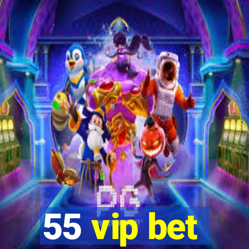 55 vip bet